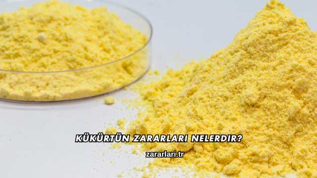 Kükürtün Zararları Nelerdir?