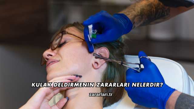 Kulak Deldirmenin Zararları Nelerdir?