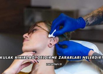 Kulak Kıkırdağı Deldirme Zararları Nelerdir?