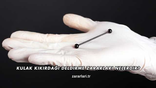 Kulak Kıkırdağı Deldirme Zararları Nelerdir?