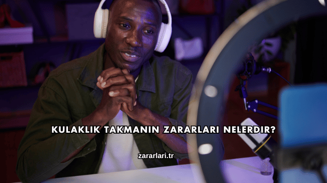 Kulaklık Takmanın Zararları Nelerdir?