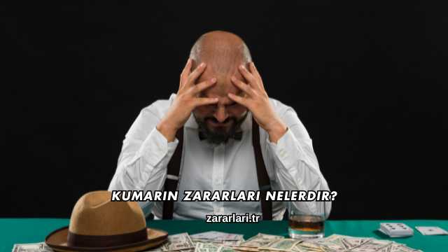 Kumarın Zararları Nelerdir?