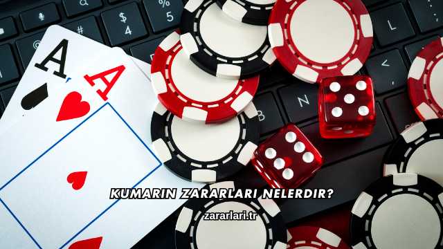 Kumarın Zararları Nelerdir?