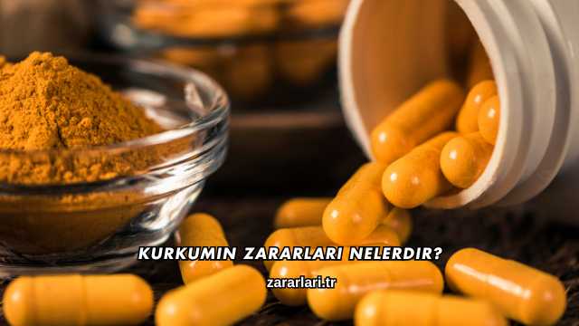 Kurkumin Zararları Nelerdir?