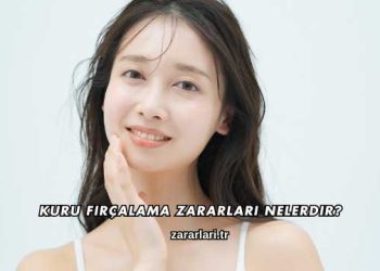 Kuru Fırçalama Zararları Nelerdir?