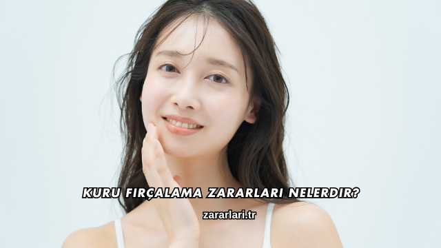 Kuru Fırçalama Zararları Nelerdir?
