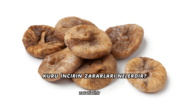 Kuru İncirin Zararları Nelerdir?