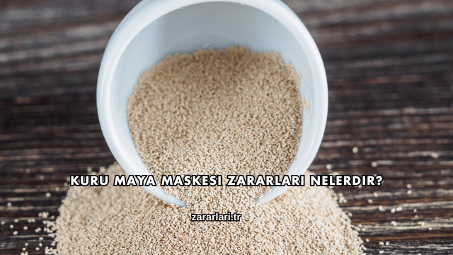 Kuru Maya Maskesi Zararları Nelerdir?