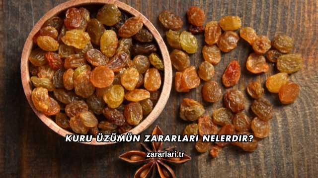 Kuru Üzümün Zararları Nelerdir?