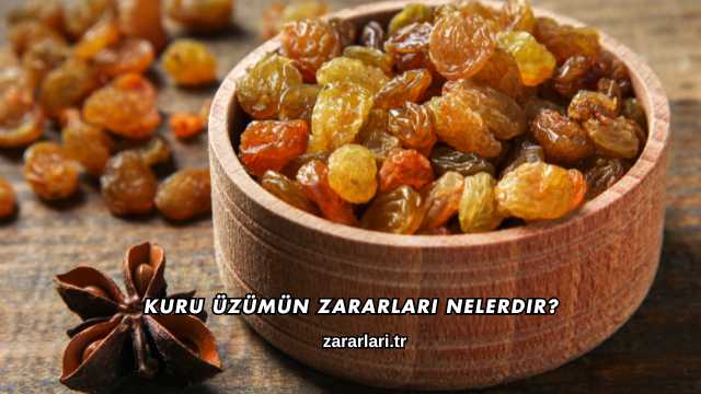 Kuru Üzümün Zararları Nelerdir?