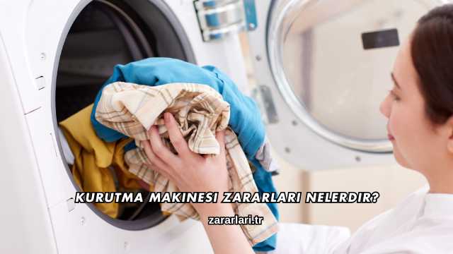Kurutma Makinesi Zararları Nelerdir?