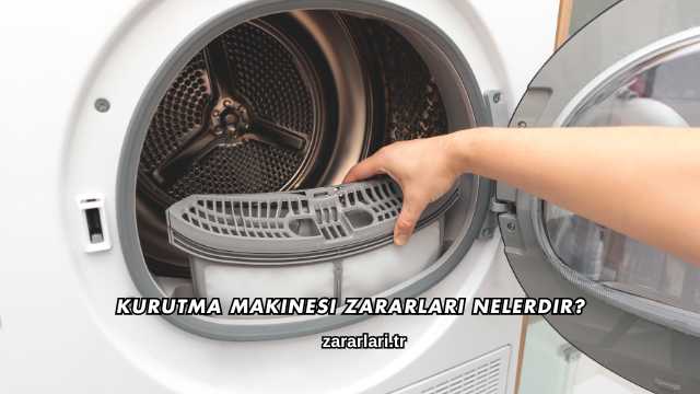 Kurutma Makinesi Zararları Nelerdir?