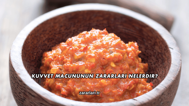 Kuvvet Macununun Zararları Nelerdir?