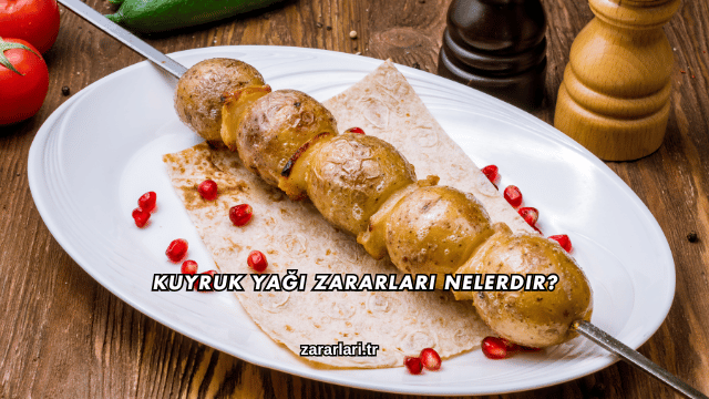 Kuyruk Yağı Zararları Nelerdir?