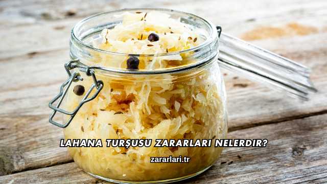 Lahana Turşusu Zararları Nelerdir?