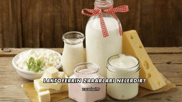 Laktoferrin Zararları Nelerdir?