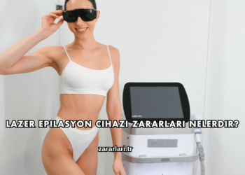 Lazer Epilasyon Cihazı Zararları Nelerdir?