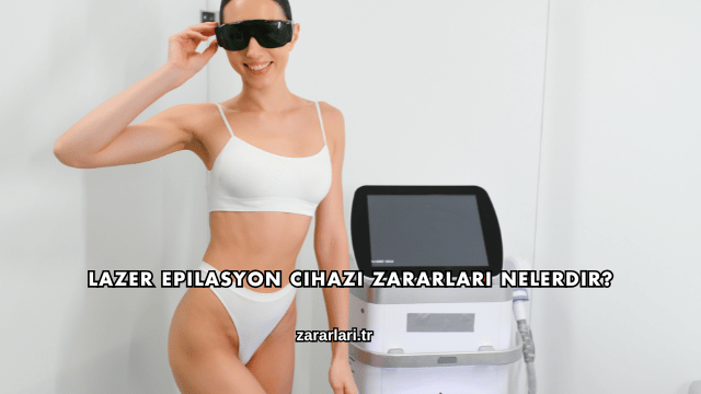 Lazer Epilasyon Cihazı Zararları Nelerdir?