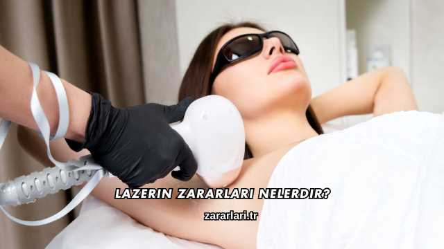 Lazerin Zararları Nelerdir?