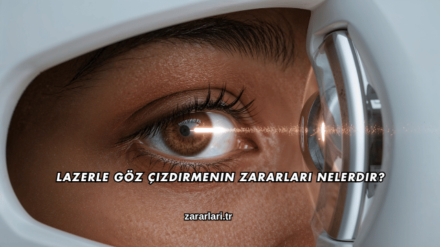 Lazerle Göz Çizdirmenin Zararları Nelerdir?