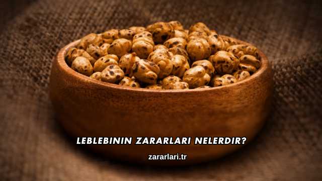 Leblebinin Zararları Nelerdir?
