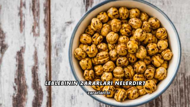 Leblebinin Zararları Nelerdir?