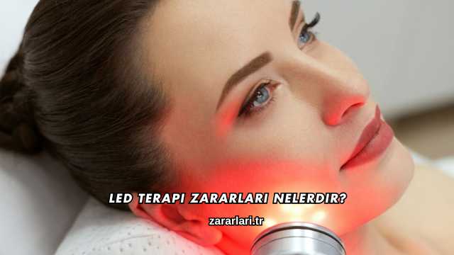 Led Terapi Zararları Nelerdir?
