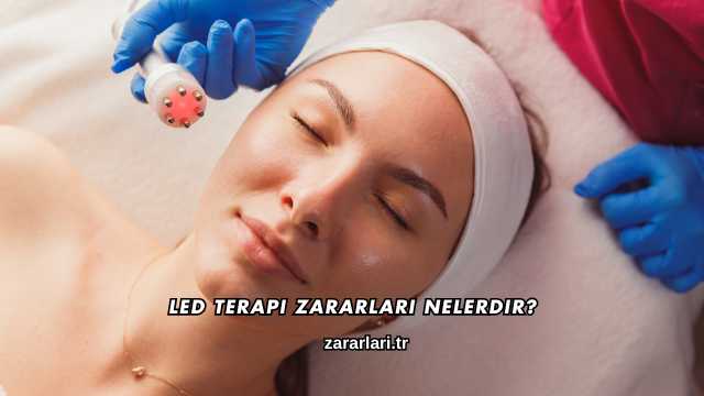 Led Terapi Zararları Nelerdir?