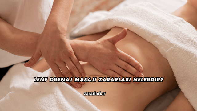 Lenf Drenaj Masajı Zararları Nelerdir?