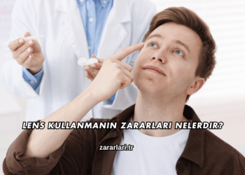 Lens Kullanmanın Zararları Nelerdir?