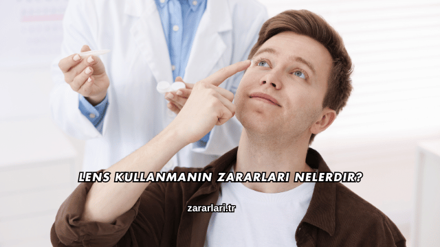 Lens Kullanmanın Zararları Nelerdir?