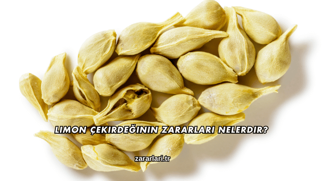 Limon Çekirdeğinin Zararları Nelerdir?