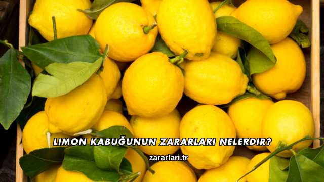 Limon Kabuğunun Zararları Nelerdir?