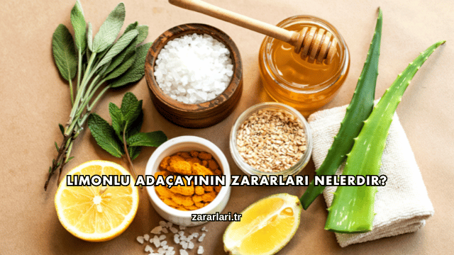 Limonlu Adaçayının Zararları Nelerdir?