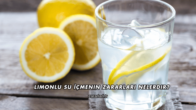 Limonlu Su İçmenin Zararları Nelerdir?