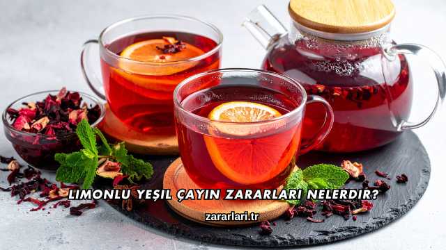 Limonlu Yeşil Çayın Zararları Nelerdir?