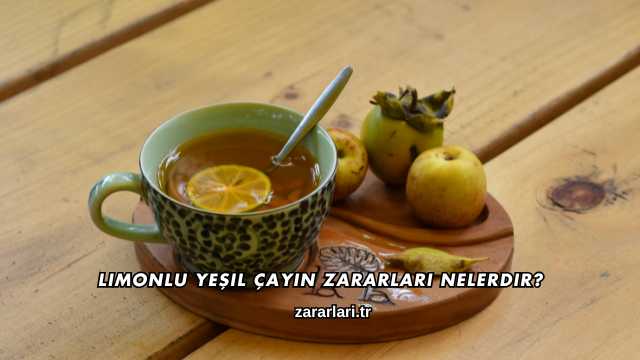 Limonlu Yeşil Çayın Zararları Nelerdir?