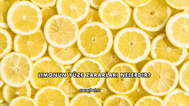 Limonun Yüze Zararları Nelerdir?