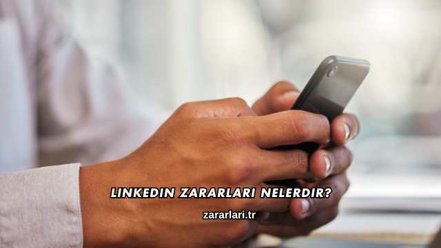 Linkedin Zararları Nelerdir?