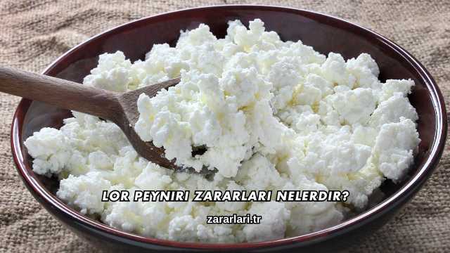 Lor Peyniri Zararları Nelerdir?