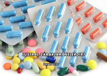 Lustral Zararları Nelerdir?