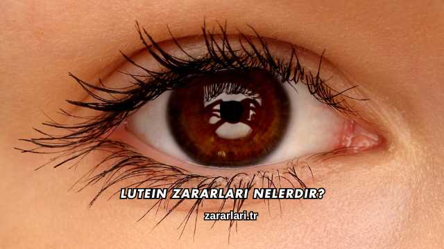 Lutein Zararları Nelerdir?