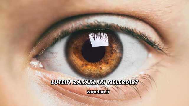 Lutein Zararları Nelerdir?