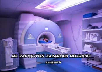 MR Radyasyon Zararları Nelerdir?