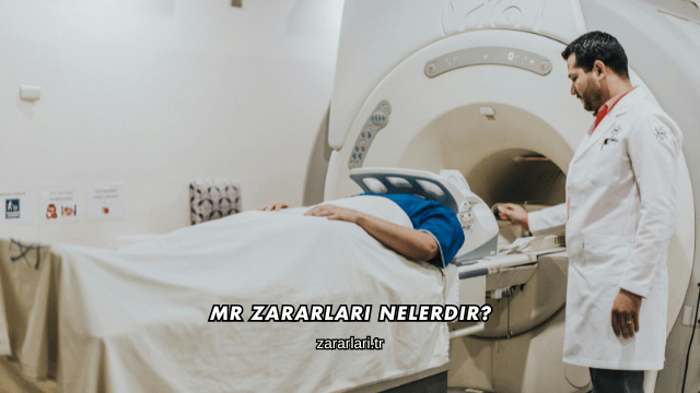 MR Zararları Nelerdir?