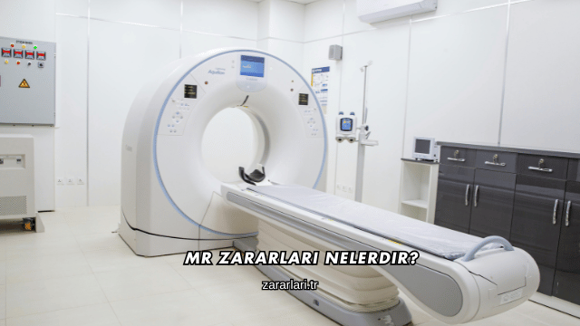 MR Zararları Nelerdir?