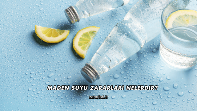 Maden Suyu Zararları Nelerdir?