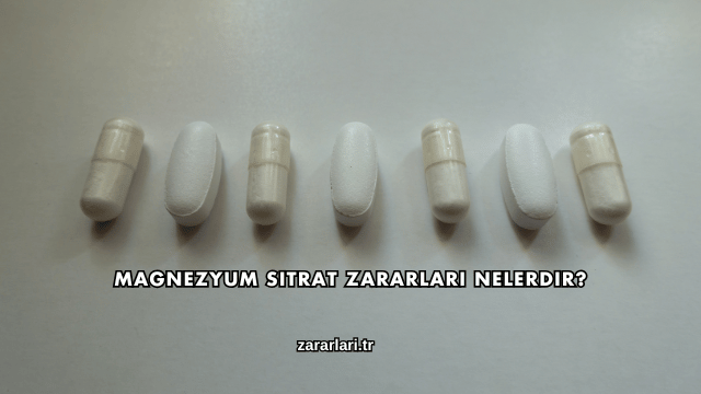Magnezyum Sitrat Zararları Nelerdir?
