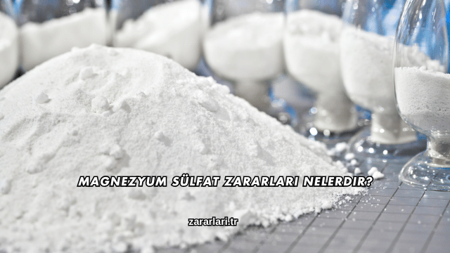 Magnezyum Sülfat Zararları Nelerdir?