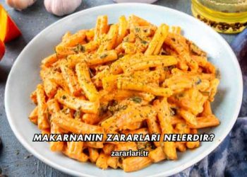 Makarnanın Zararları Nelerdir?